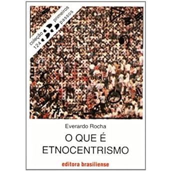 O que e etnocentrismo (Primeiros Passos) Everardo Rocha